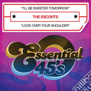 Escorts (The) - I'll Be Sweeter Tomorrow / Look Over cd musicale di Escorts