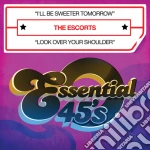 Escorts (The) - I'll Be Sweeter Tomorrow / Look Over cd