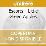 Escorts - Little Green Apples cd musicale di Escorts