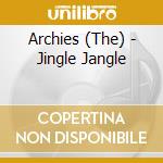 Archies (The) - Jingle Jangle cd musicale di Archies
