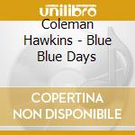Coleman Hawkins - Blue Blue Days cd