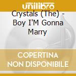 Crystals (The) - Boy I'M Gonna Marry cd