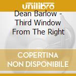 Dean Barlow - Third Window From The Right