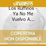 Los Ruffinos - Ya No Me Vuelvo A Enamorar cd