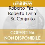 Roberto Faz - Roberto Faz Y Su Conjunto cd