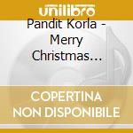 Pandit Korla - Merry Christmas (Mod) cd musicale di Pandit Korla