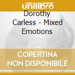 Dorothy Carless - Mixed Emotions cd musicale di Dorothy Carless