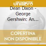 Dean Dixon - George Gershwin: An American In Paris