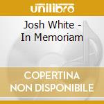 Josh White - In Memoriam cd