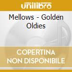 Mellows - Golden Oldies cd musicale di Mellows