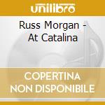 Russ Morgan - At Catalina cd