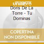 Doris De La Torre - Tu Dominas cd