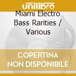 Miami Electro Bass Rarities / Various cd