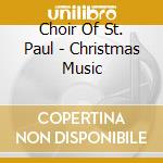 Choir Of St. Paul - Christmas Music cd