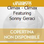 Climax - Climax Featuring Sonny Geraci cd musicale di Climax