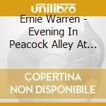 Ernie Warren - Evening In Peacock Alley At The Waldorf Astoria cd musicale di Ernie Warren