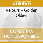 Velours - Golden Oldies cd musicale di Velours