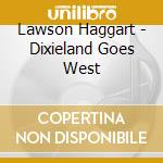 Lawson Haggart - Dixieland Goes West