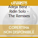 Adeja Benz - Ridin Solo - The Remixes cd musicale di Adeja Benz