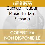 Cachao - Cuban Music In Jam Session
