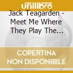 Jack Teagarden - Meet Me Where They Play The Blues cd
