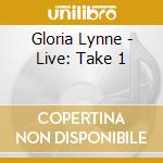 Gloria Lynne - Live: Take 1 cd musicale di Gloria Lynne