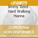 Jimmy Reed - Hard Walking Hanna cd