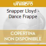 Snapper Lloyd - Dance Frappe cd