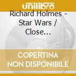 Richard Holmes - Star Wars / Close Encounters cd