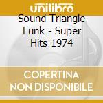Sound Triangle Funk - Super Hits 1974 cd