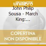 John Philip Sousa - March King: Historical Recording 2 cd