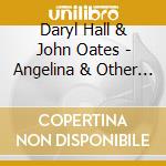 Daryl Hall & John Oates - Angelina & Other Favorites cd