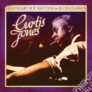 Curtis Jones - Legendary Bop Rhythm & Blues Classics cd musicale di Curtis Jones