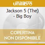 Jackson 5 (The) - Big Boy cd