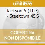 Jackson 5 (The) - Steeltown 45'S cd