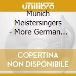 Munich Meistersingers - More German Drinking Songs cd musicale di Munich Meistersingers