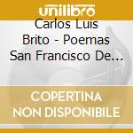 Carlos Luis Brito - Poemas San Francisco De Asis cd musicale di Carlos Luis Brito
