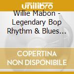 Willie Mabon - Legendary Bop Rhythm & Blues Classics cd