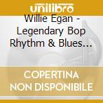 Willie Egan - Legendary Bop Rhythm & Blues Classics cd