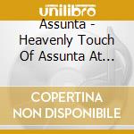 Assunta - Heavenly Touch Of Assunta At The Piano cd musicale di Assunta