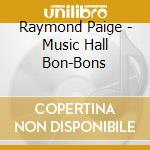 Raymond Paige - Music Hall Bon-Bons cd