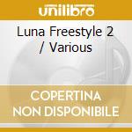 Luna Freestyle 2 / Various cd