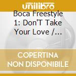 Boca Freestyle 1: Don'T Take Your Love / Various cd