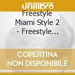 Freestyle Miami Style 2 - Freestyle Miami Style 2 cd