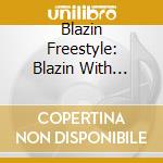 Blazin Freestyle: Blazin With Rhythm: Kicks - Blazin Freestyle: Blazin With Rhythm: Kicks cd