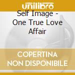 Self Image - One True Love Affair cd