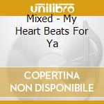 Mixed - My Heart Beats For Ya cd