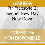 Ptr Freestyle 2: Sequel New Day New Dawn cd