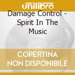 Damage Control - Spirit In The Music cd musicale di Damage Control