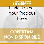 Linda Jones - Your Precious Love cd musicale di Linda Jones